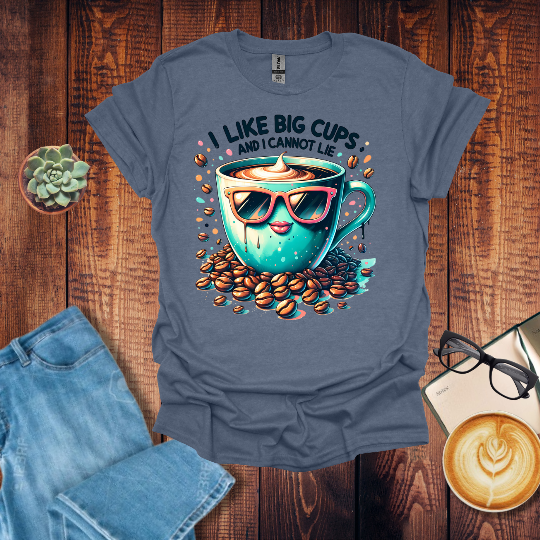 I like Big Cups T-Shirt
