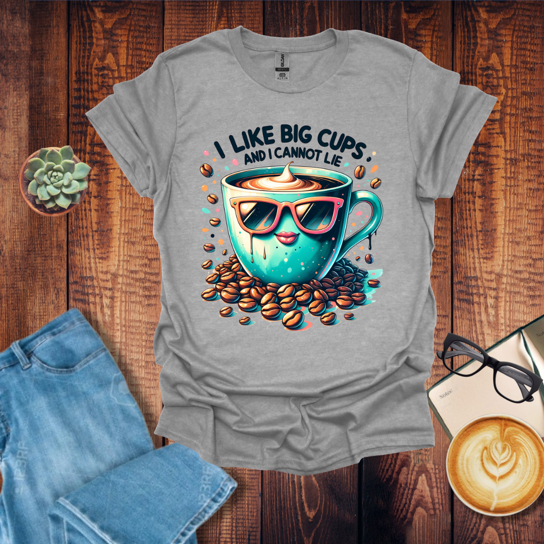 I like Big Cups T-Shirt