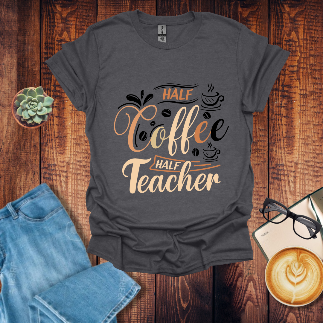 Half Coffee Half Teacher T-Shirts