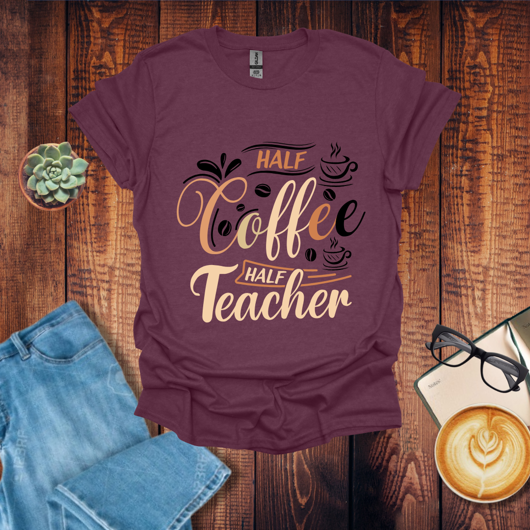 Half Coffee Half Teacher T-Shirts