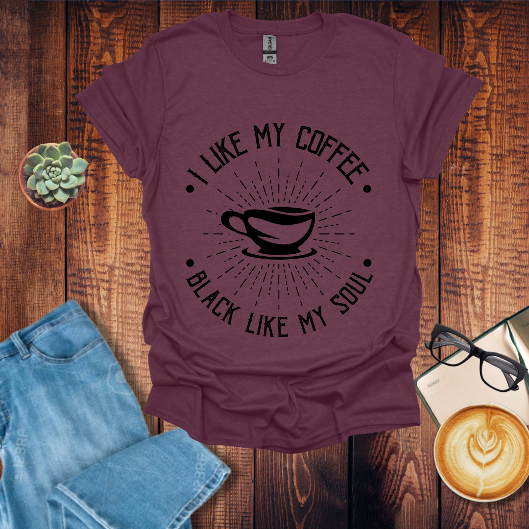 I Like My Coffee Black Like My Soul T-Shirt