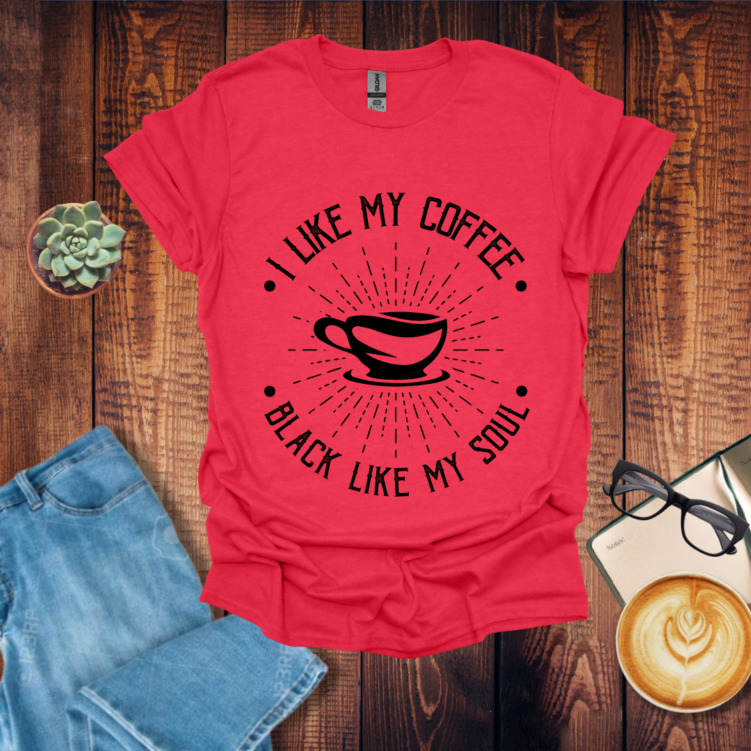 I Like My Coffee Black Like My Soul T-Shirt