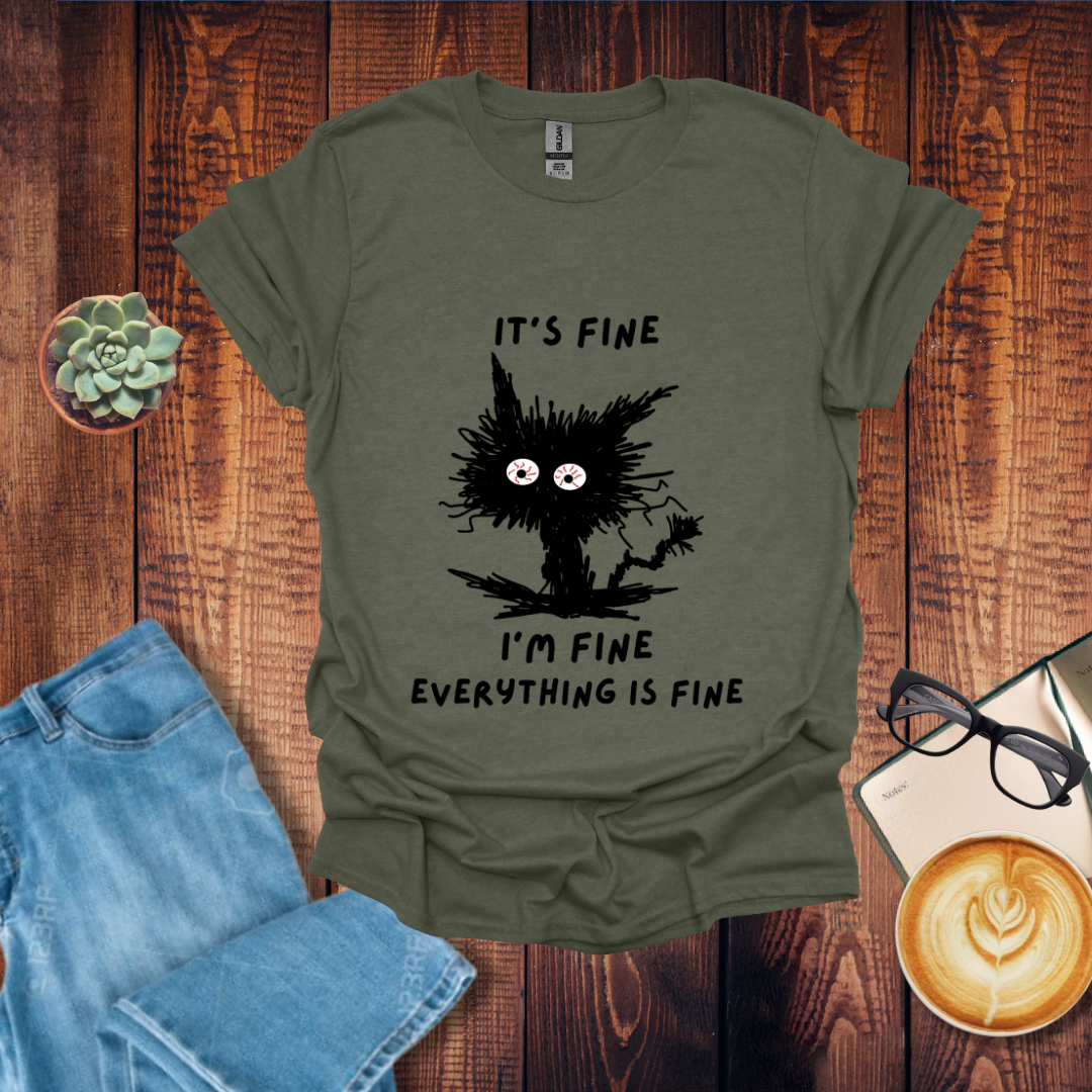It's Fine Everything is Fine T-Shirt