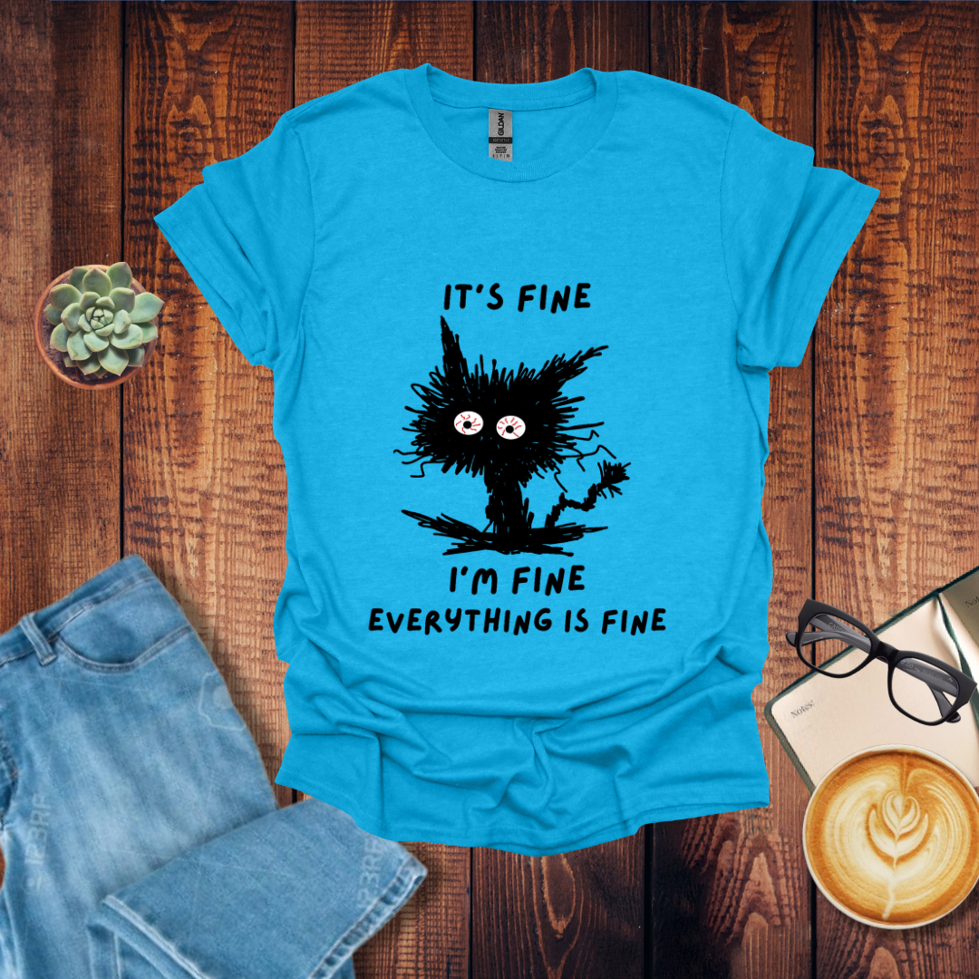 It's Fine Everything is Fine T-Shirt
