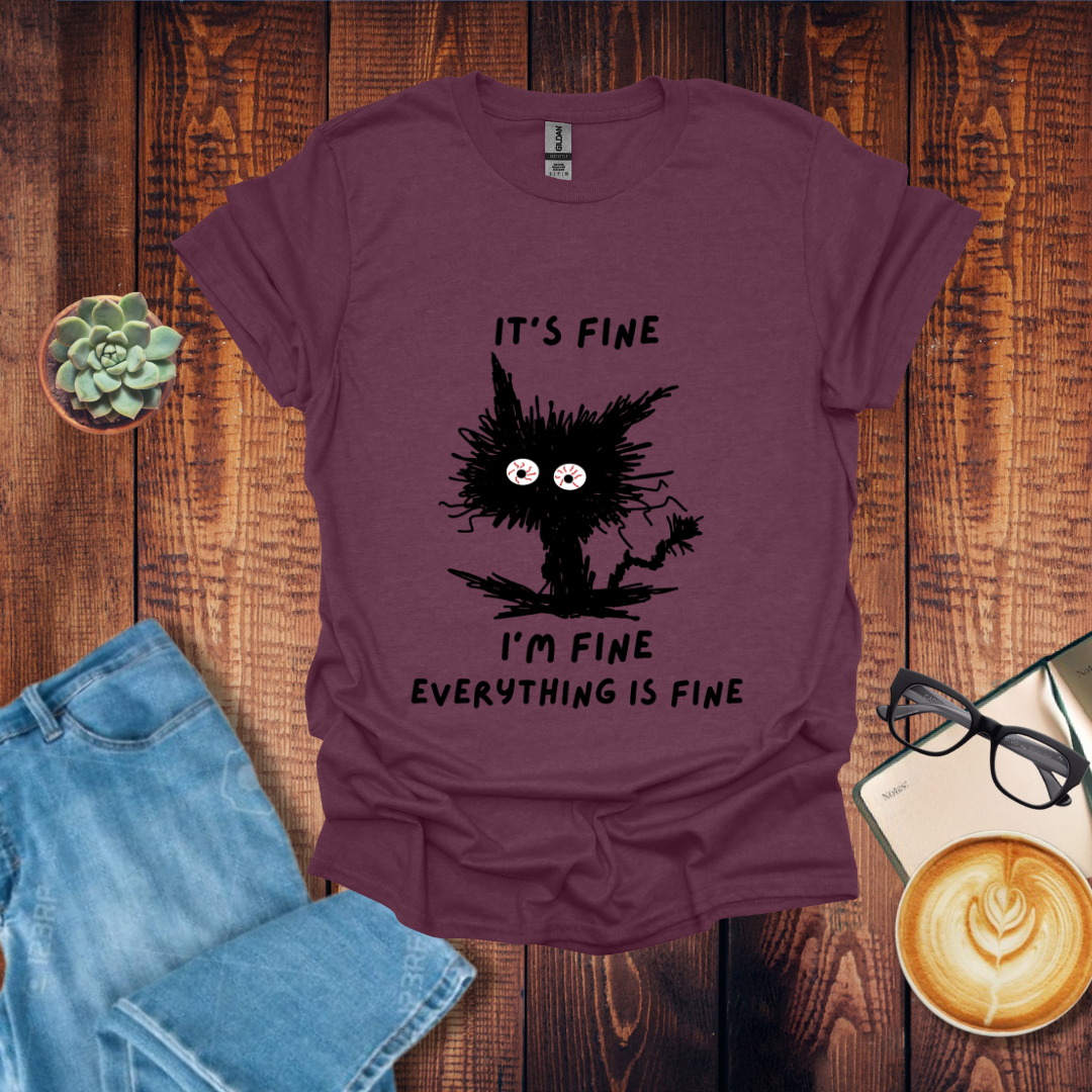 It's Fine Everything is Fine T-Shirt
