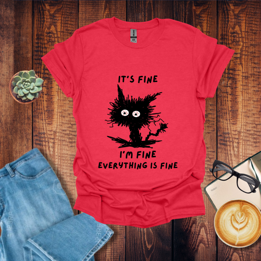 It's Fine Everything is Fine T-Shirt