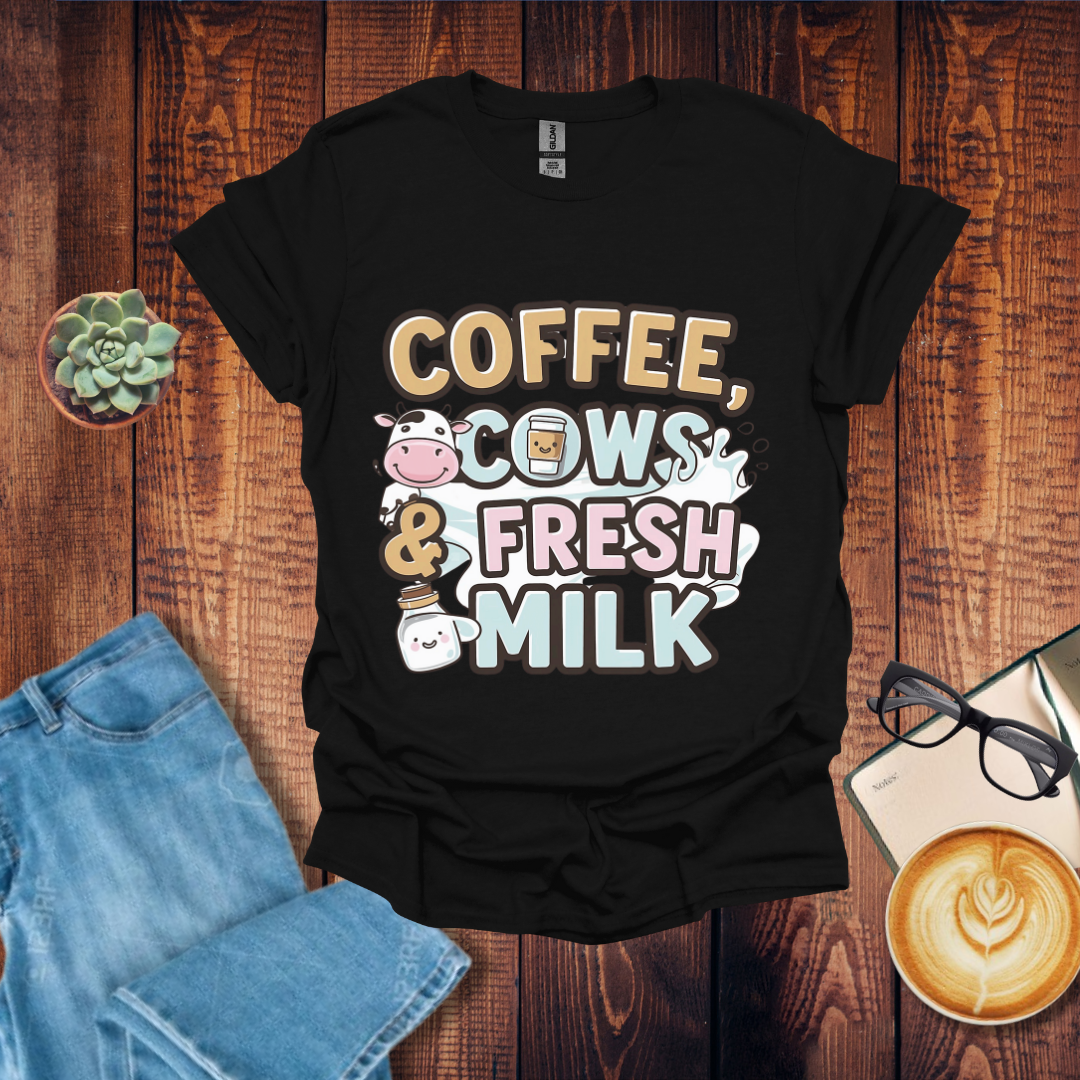 Coffee, Cows & Fresh Milk U Coffee T-Shirt