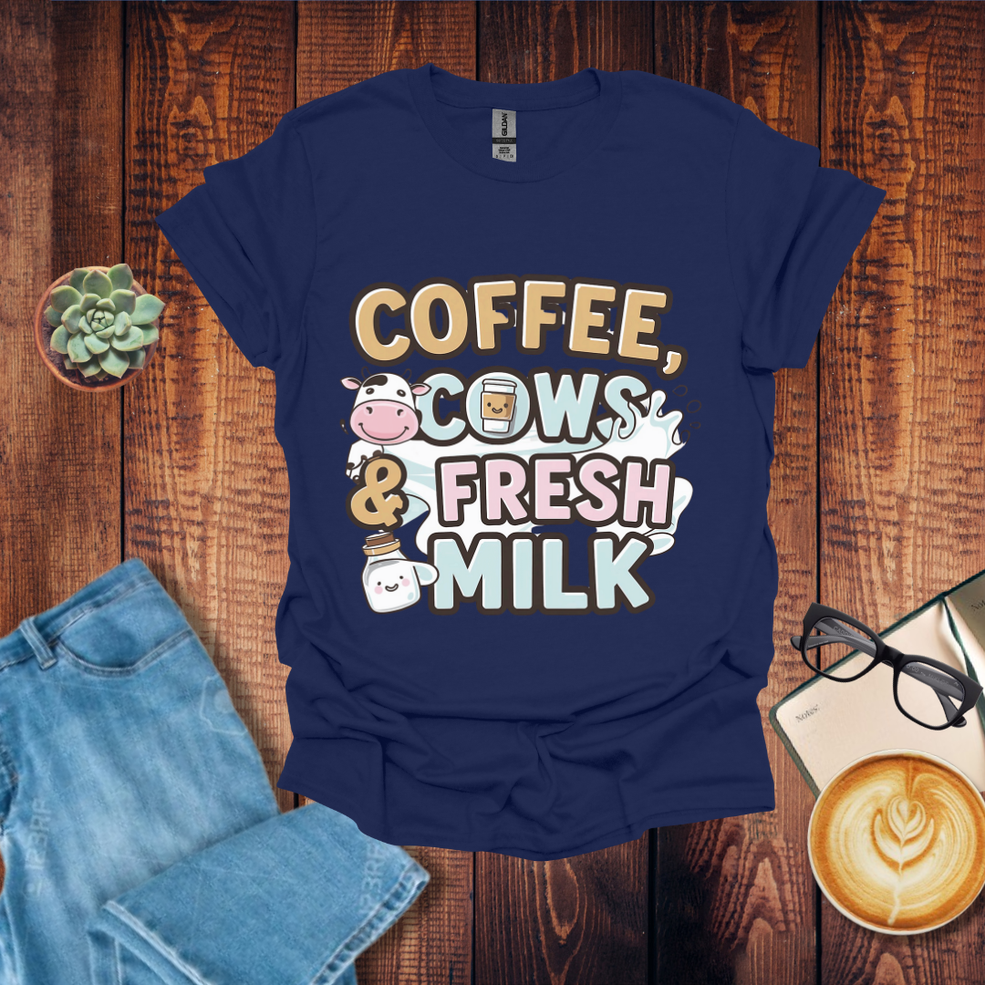 Coffee, Cows & Fresh Milk U Coffee T-Shirt