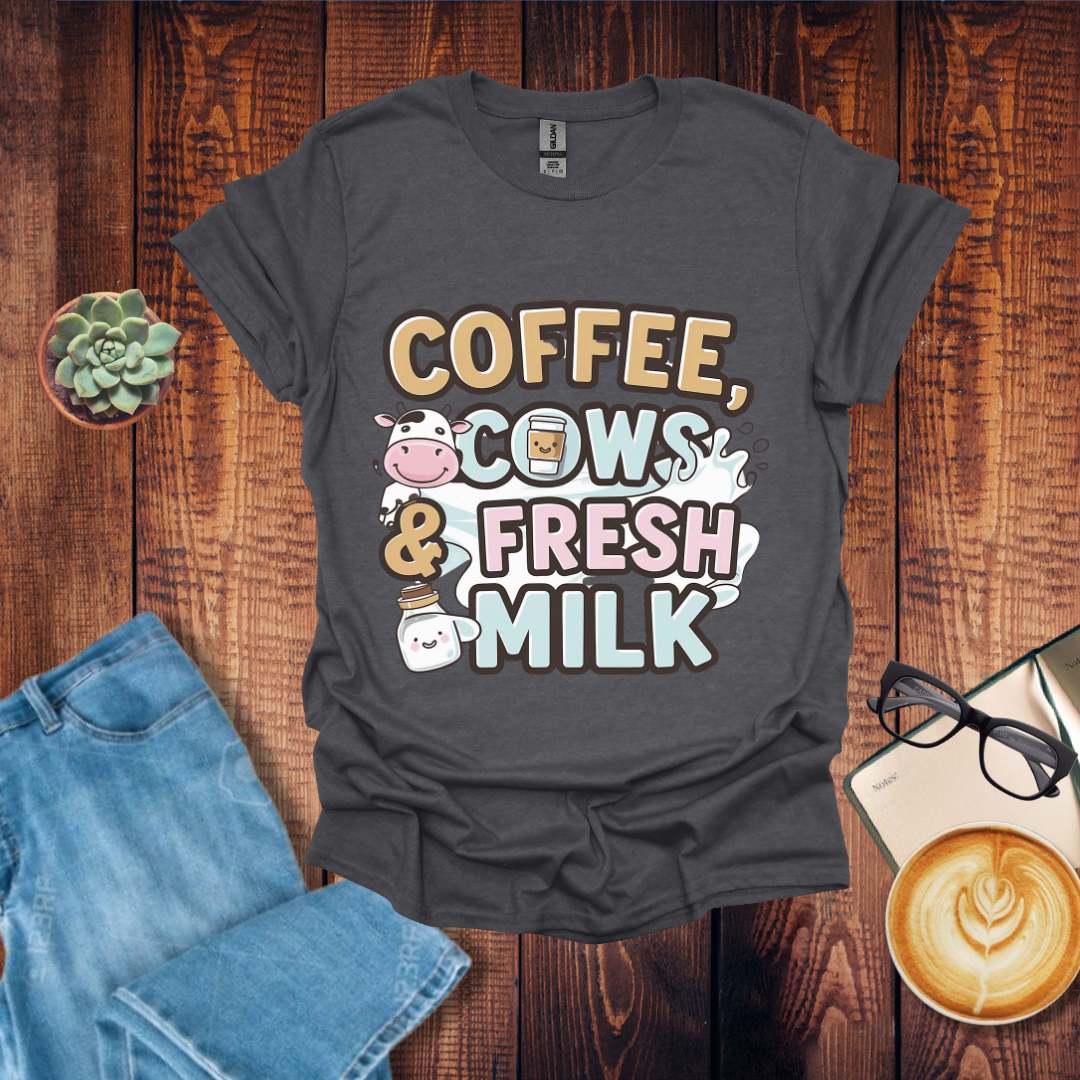 Coffee, Cows & Fresh Milk U Coffee T-Shirt