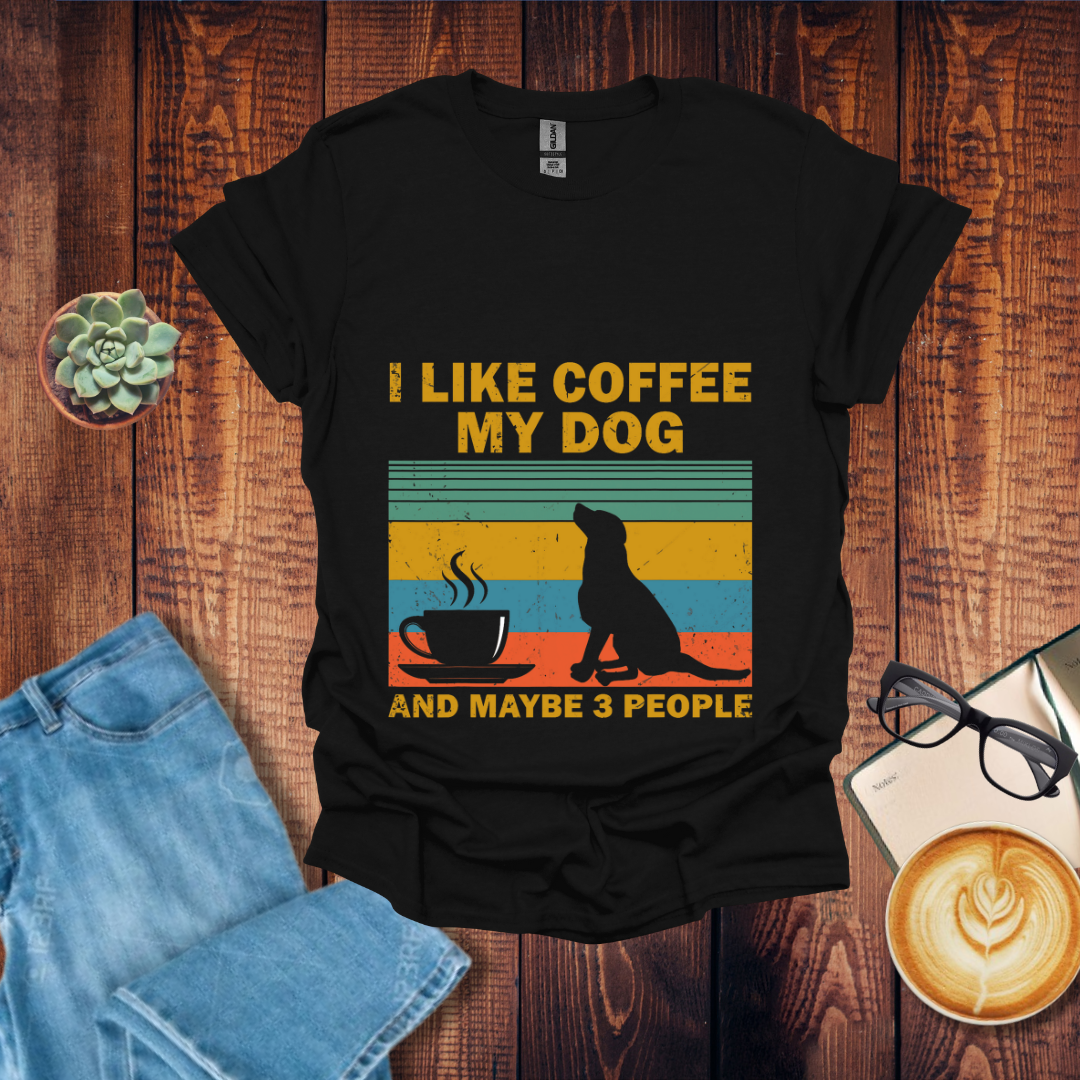 I Like My Dog and Coffee T-Shirt