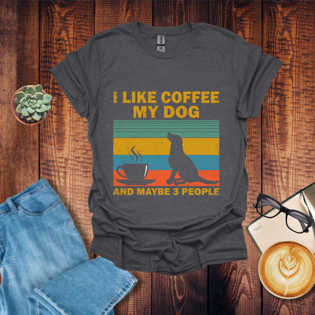 I Like My Dog and Coffee T-Shirt