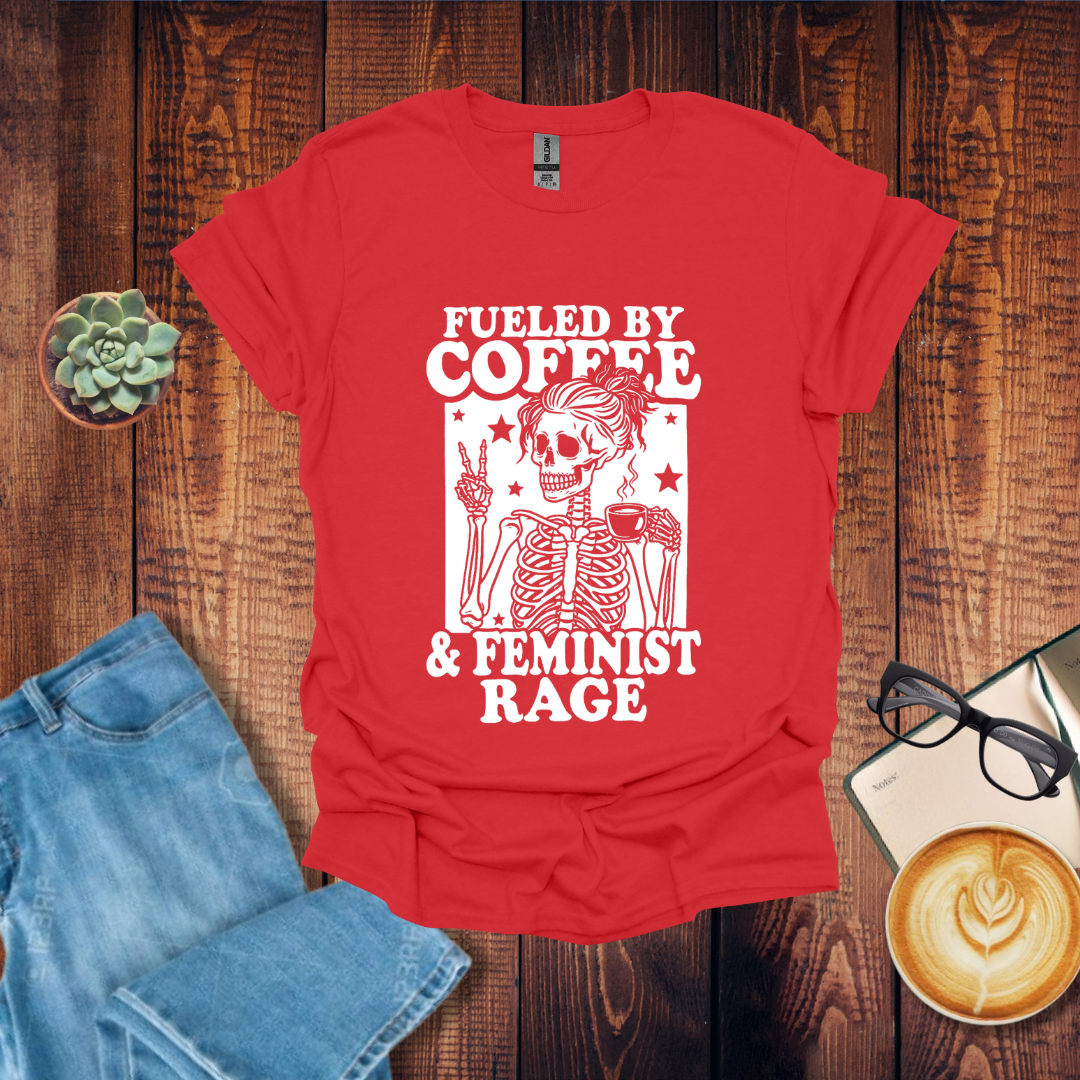 Fueled by Coffee & Feminist Rage T-Shirt