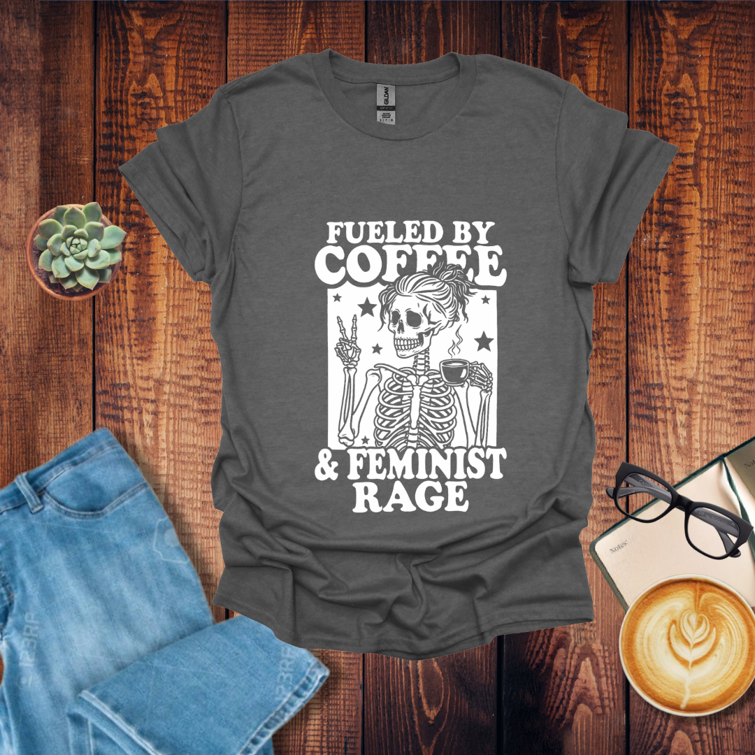 Fueled by Coffee & Feminist Rage T-Shirt