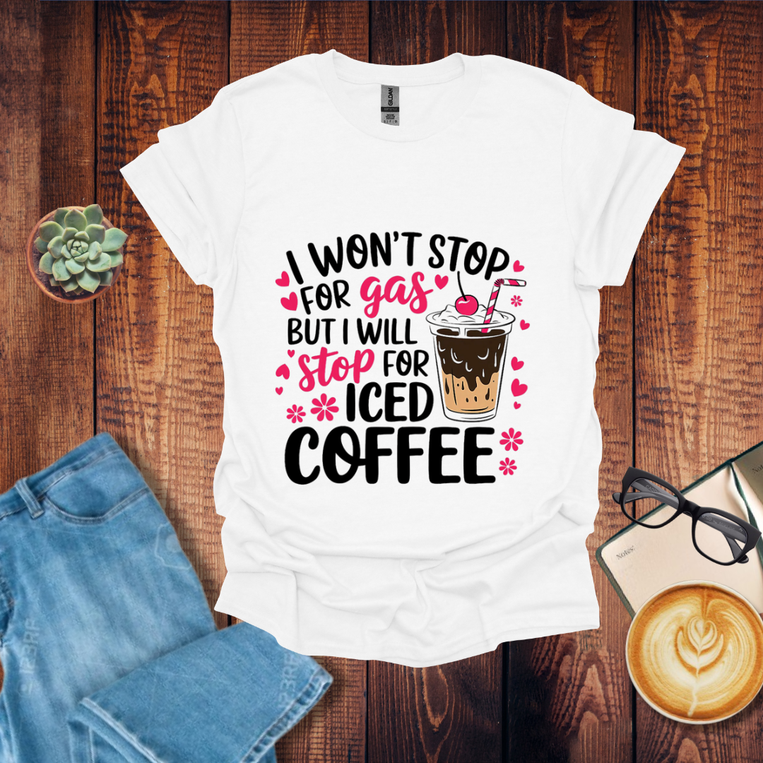 Stop for Coffee but not Gas T-Shirt