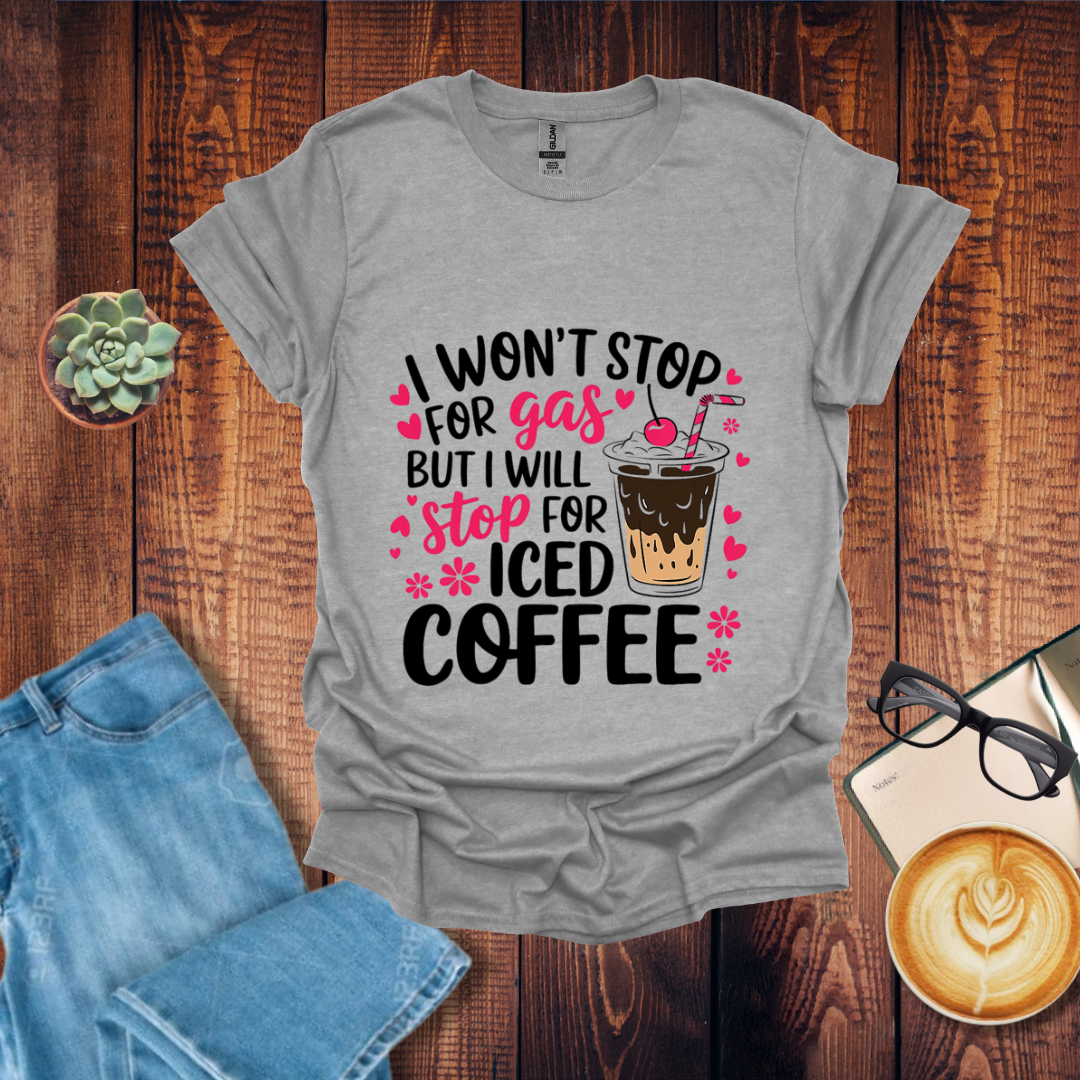Stop for Coffee but not Gas T-Shirt