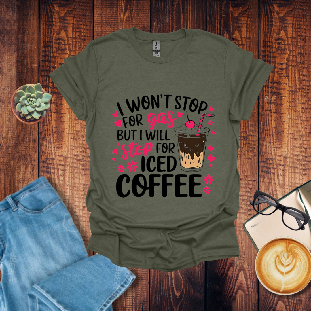 Stop for Coffee but not Gas T-Shirt