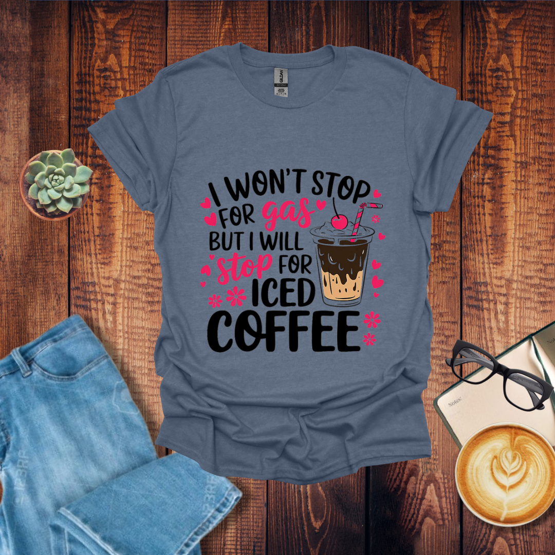 Stop for Coffee but not Gas T-Shirt