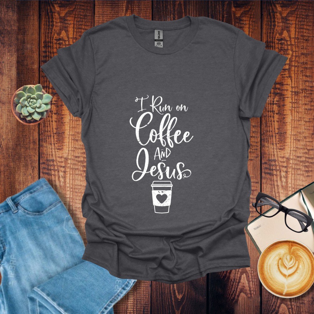 I Run on Coffee and Jesus T-Shirt