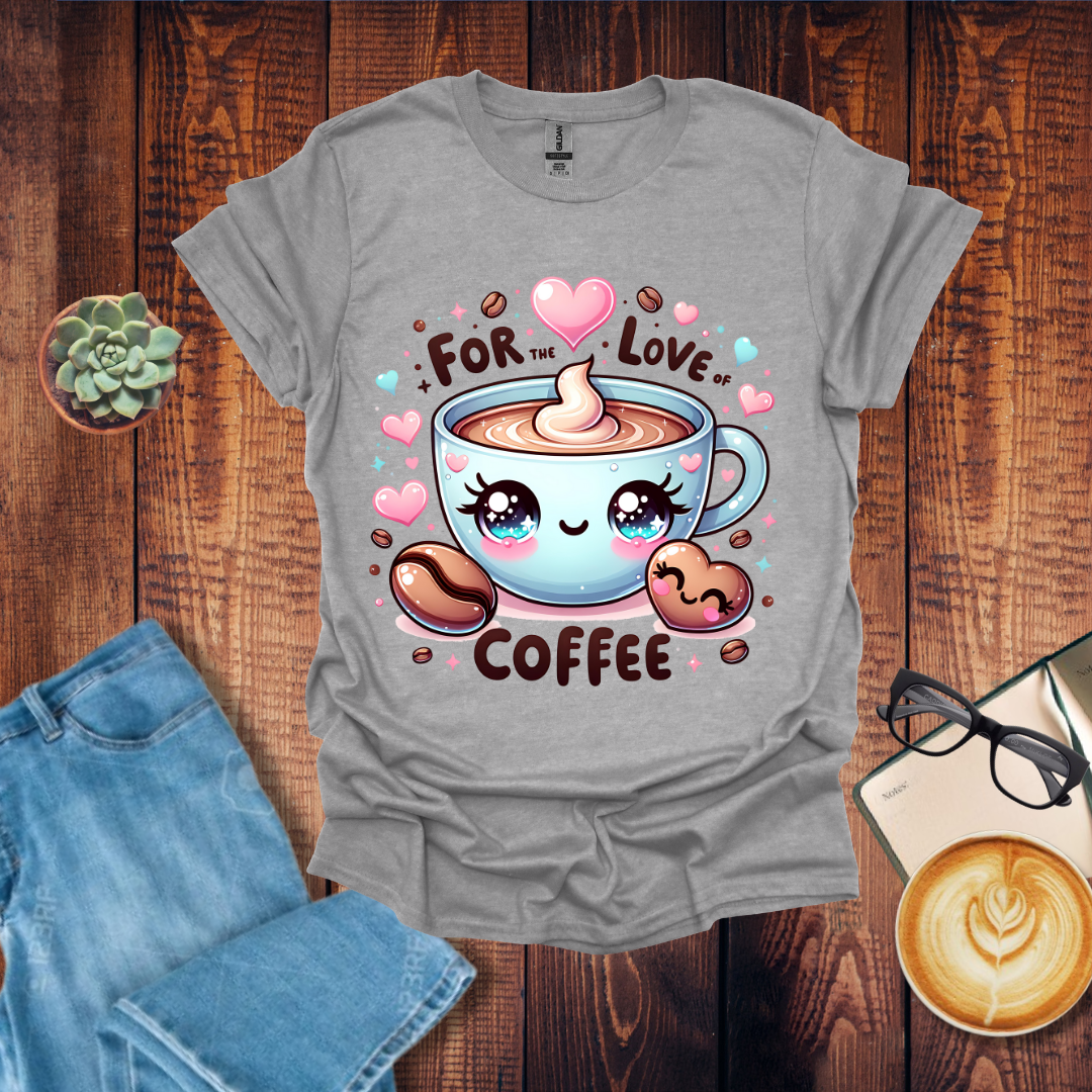 For the Love Coffee T-Shirt