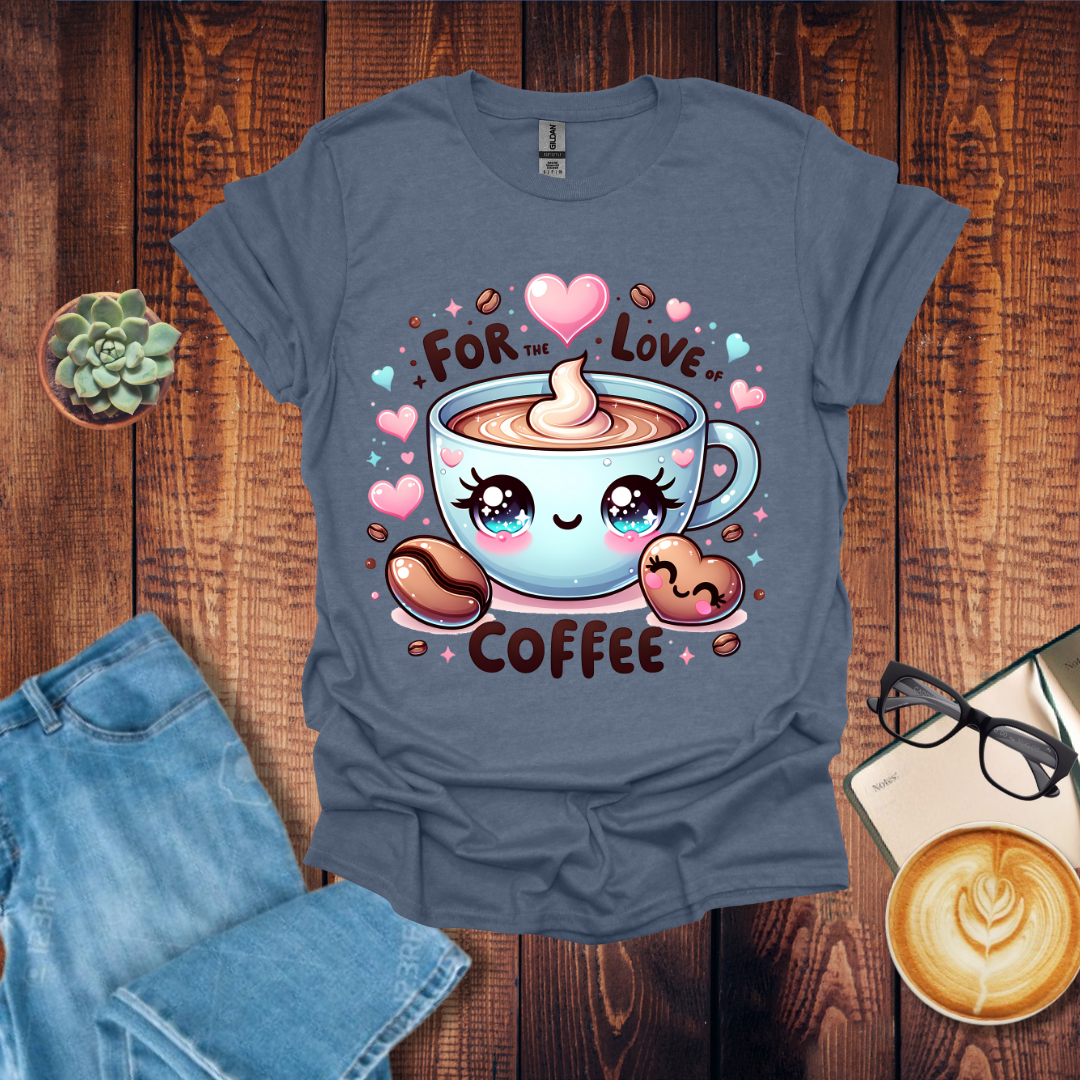 For the Love Coffee T-Shirt