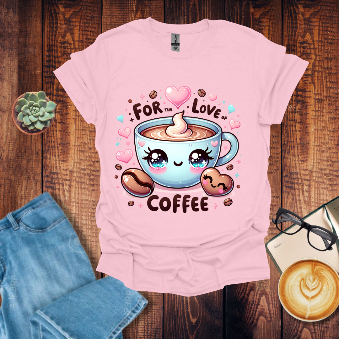 For the Love Coffee T-Shirt