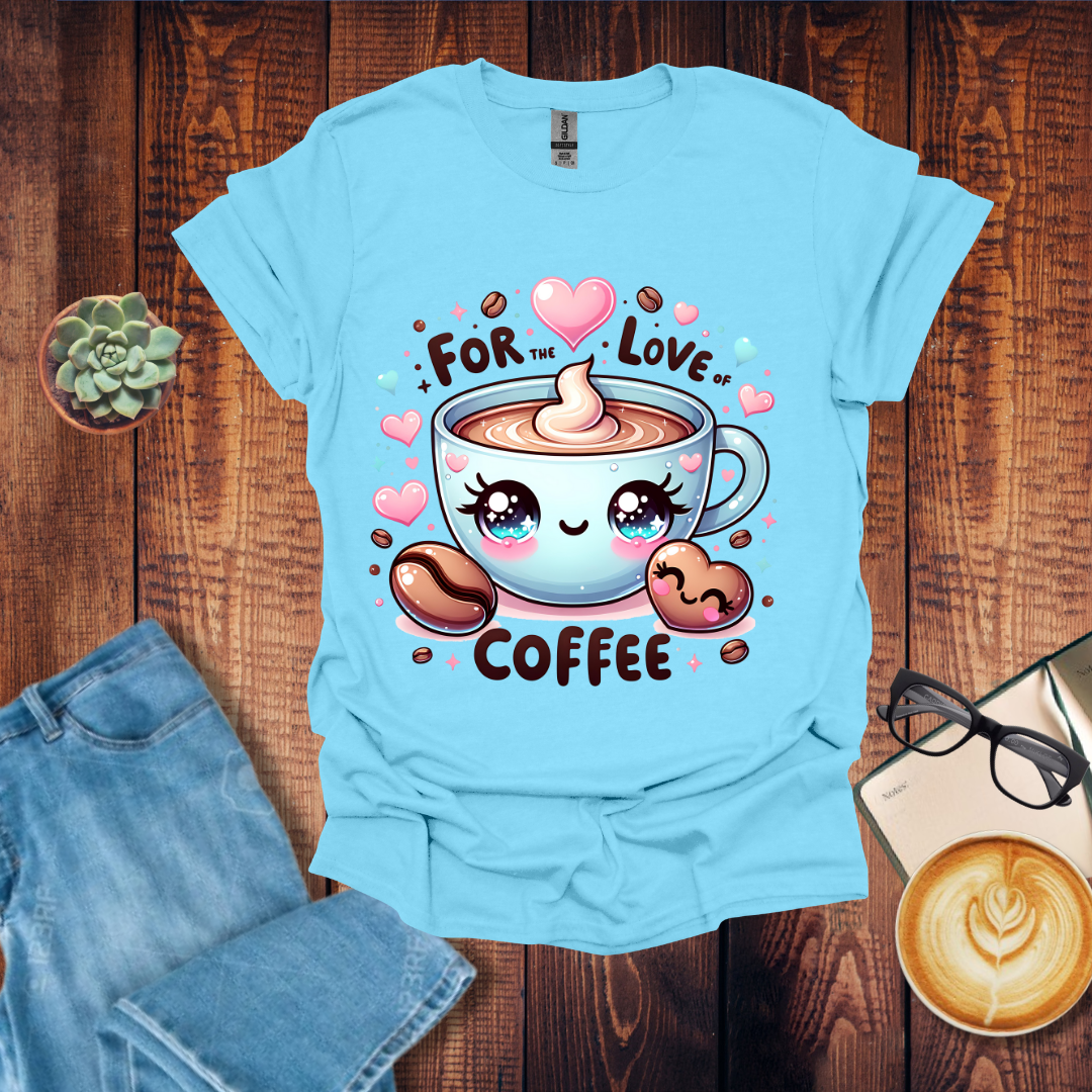 For the Love Coffee T-Shirt
