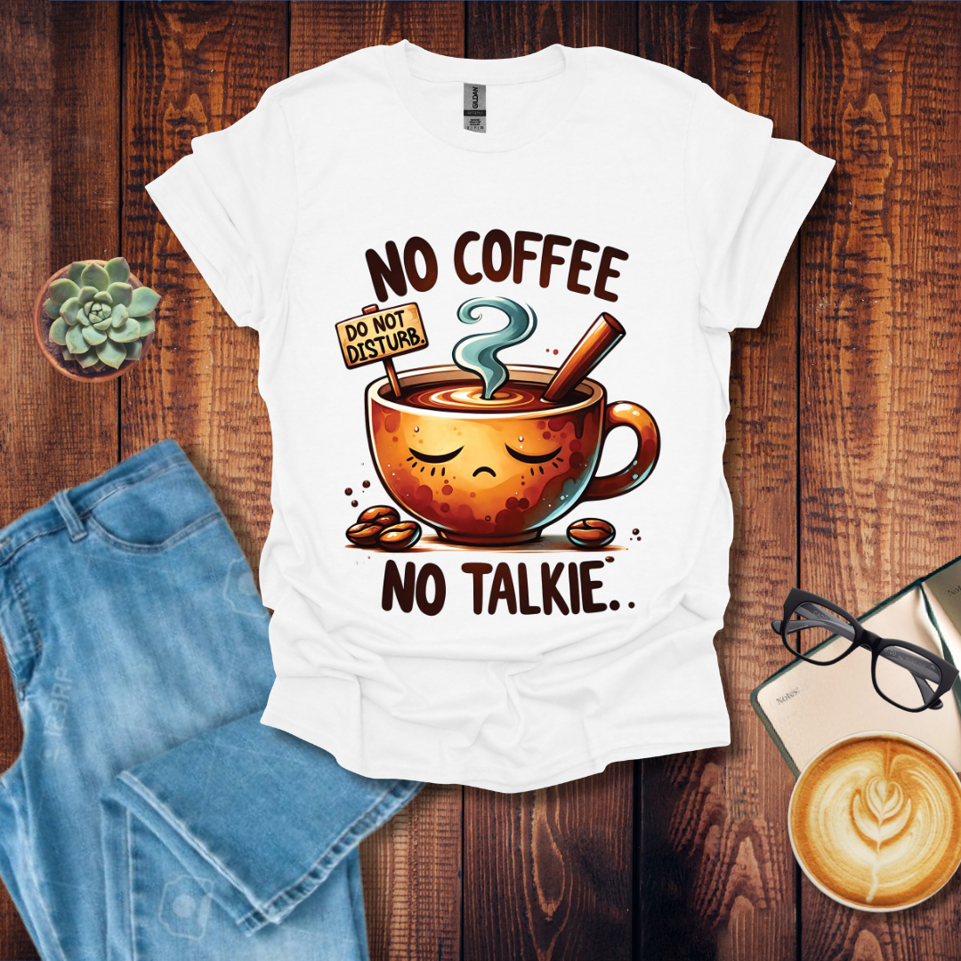 No Coffee No Talkie T-Shirt