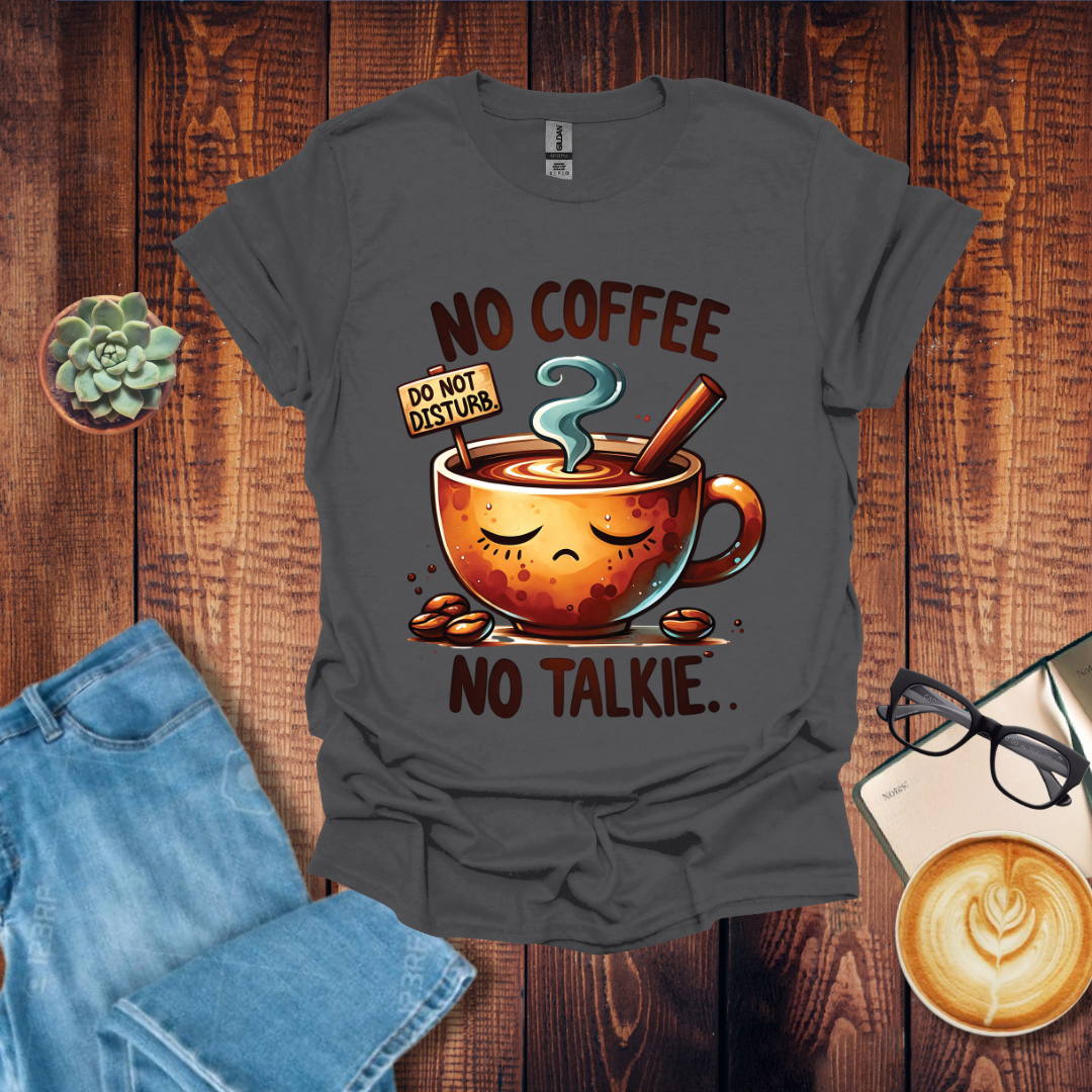 No Coffee No Talkie T-Shirt