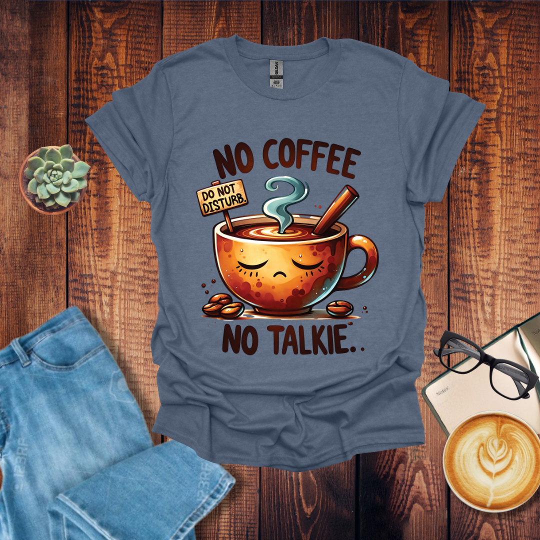 No Coffee No Talkie T-Shirt