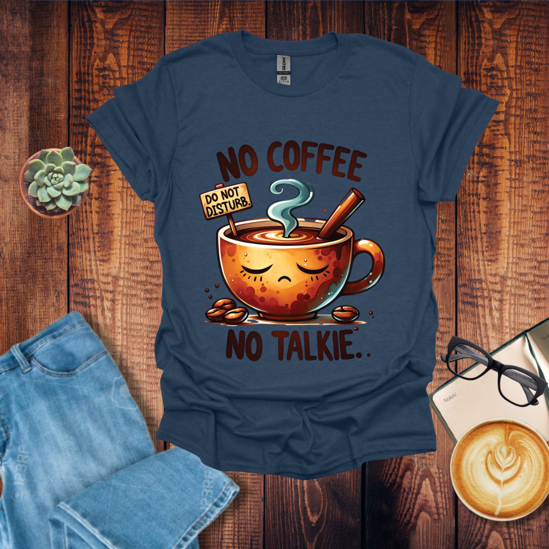 No Coffee No Talkie T-Shirt