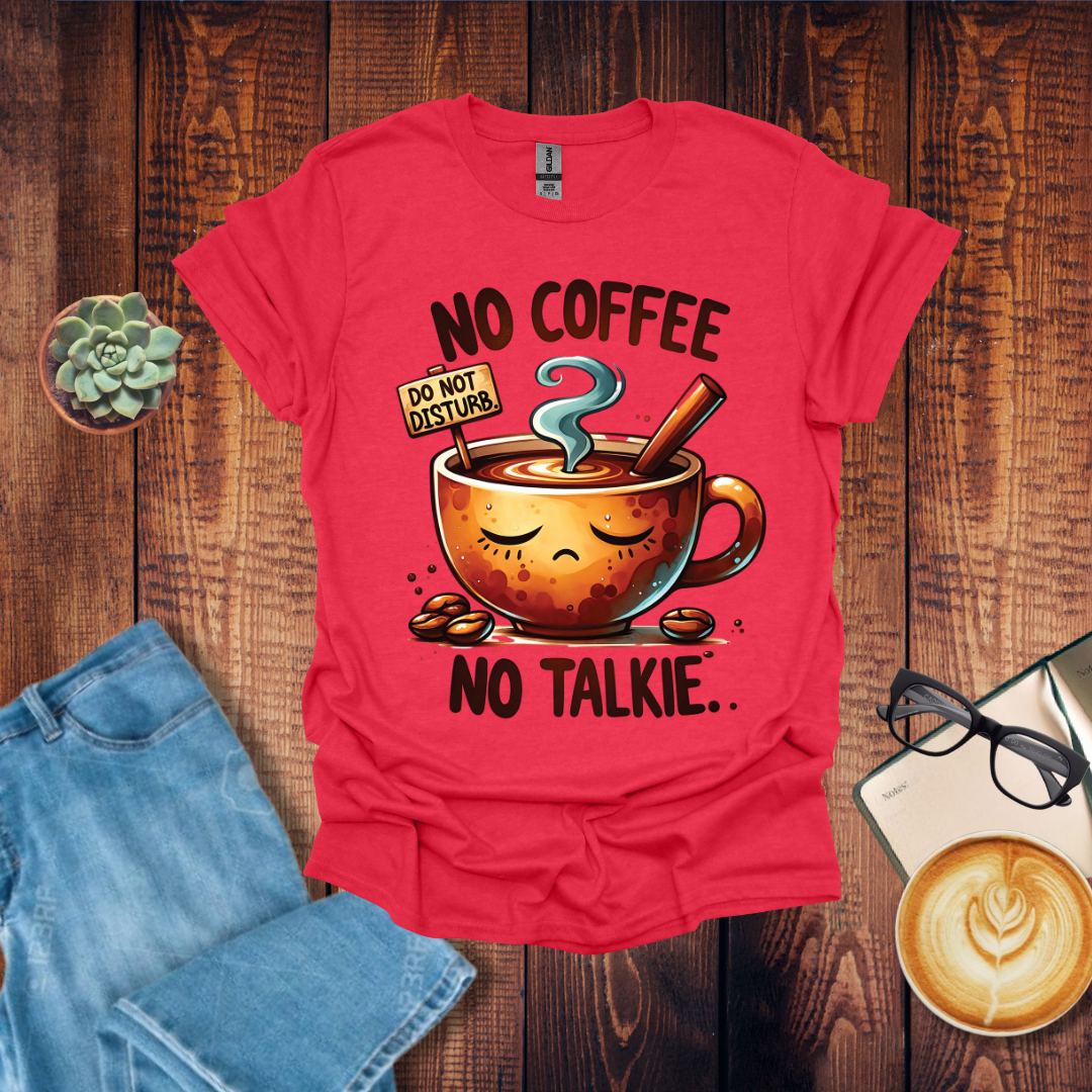 No Coffee No Talkie T-Shirt