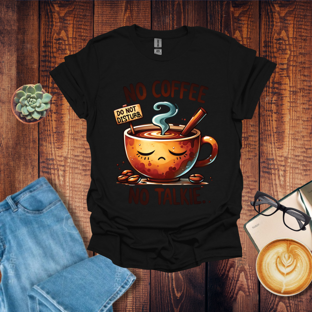 No Coffee No Talkie T-Shirt
