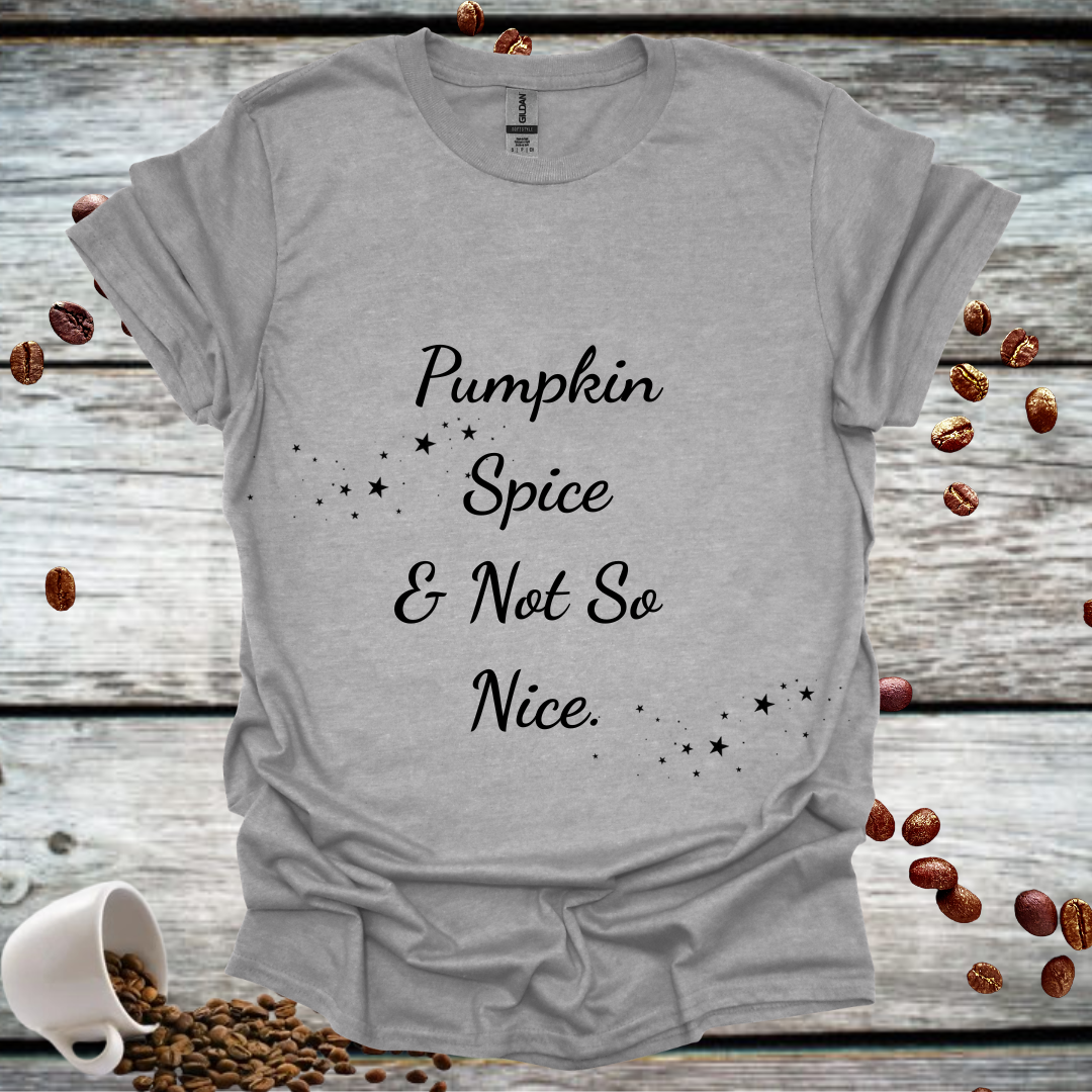 Pumpkin Spice and Not So Nice Unisex T-Shirt