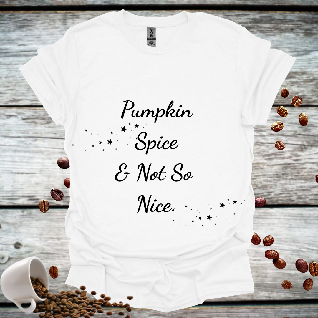 Pumpkin Spice and Not So Nice Unisex T-Shirt
