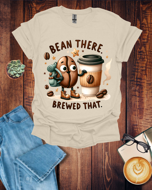 Bean There Brewed That T-Shirt