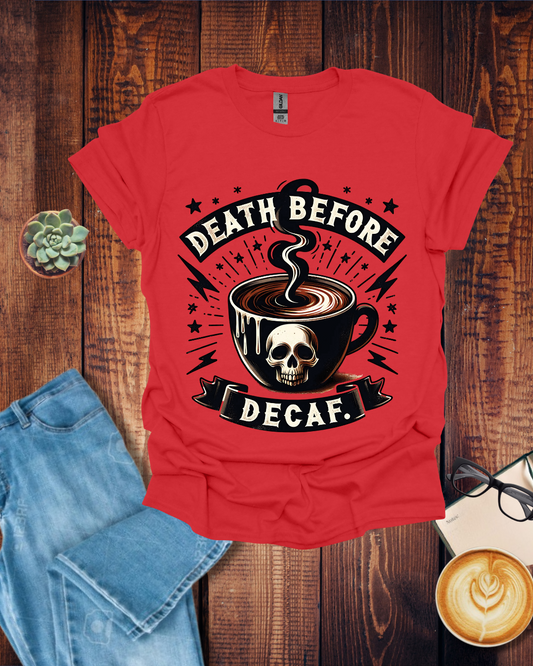 Death Before Decaf T-Shirt