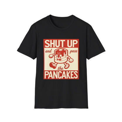 Shut Up and Pass the Pancakes T-Shirt