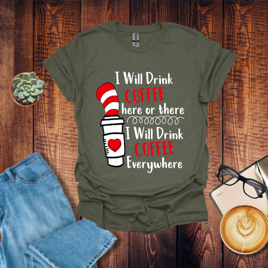 Drink Coffee Here and There T-Shirt