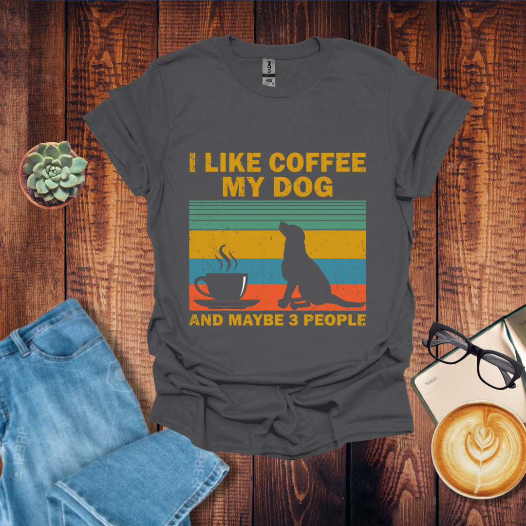 I Like My Dog and Coffee T-Shirt