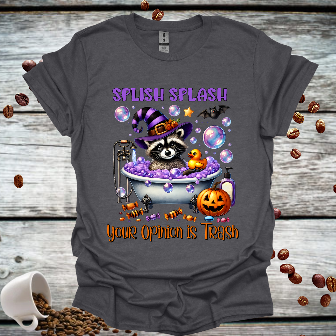 Halloween Raccoon Splish Splash your opinion is Trash T-Shirt