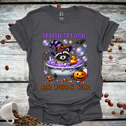 Halloween Raccoon Splish Splash your opinion is Trash T-Shirt