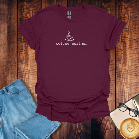 Coffee Weather for Men and Women T-Shirt