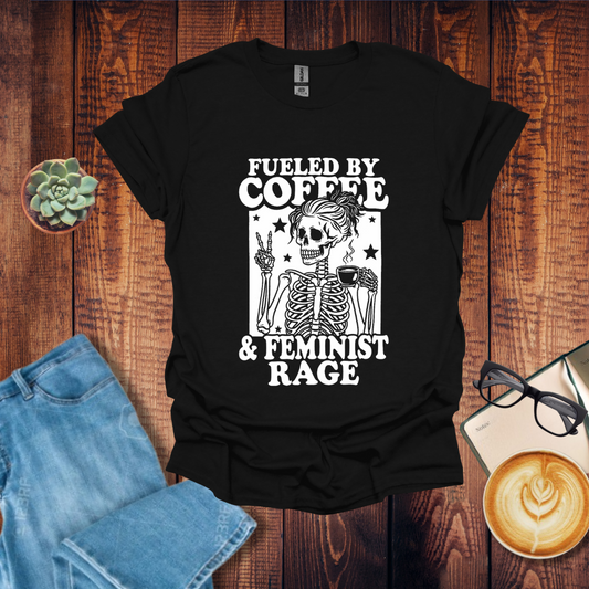 Fueled by Coffee & Feminist Rage T-Shirt