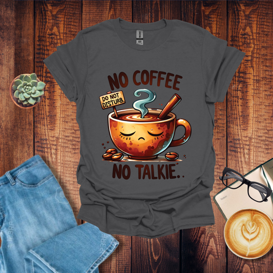 No Coffee No Talkie T-Shirt