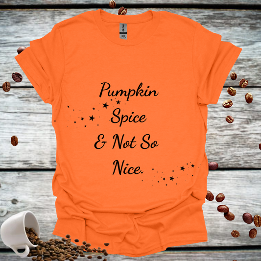Pumpkin Spice and Not So Nice Unisex T-Shirt