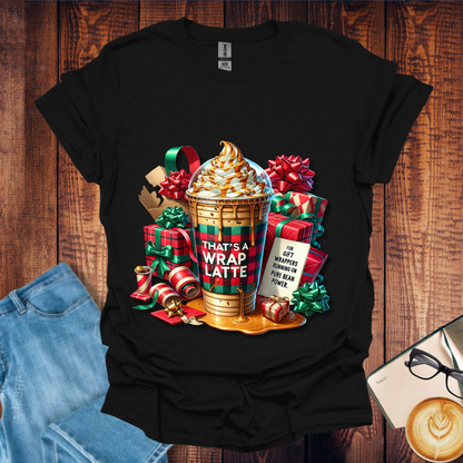 "That’s a Wrap Latte"  Drink Tee