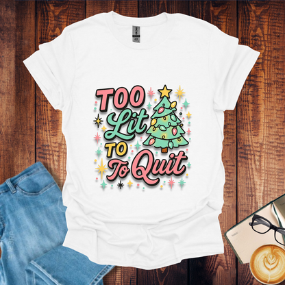 Too Lit to Quit Christmas Unisex Tees