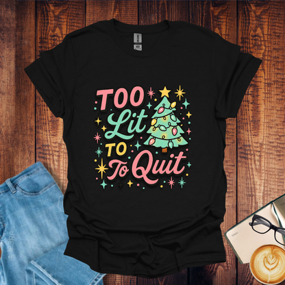 Too Lit to Quit Christmas Unisex Tees