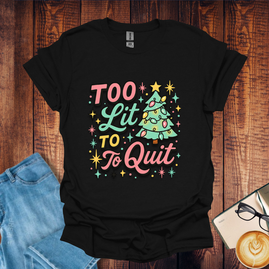 Too Lit to Quit Christmas Unisex Tees