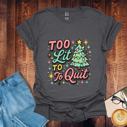 Too Lit to Quit Christmas Unisex Tees